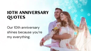 Read more about the article 265 Heartfelt 10th Anniversary Quotes to Celebrate a Decade of Love 2025