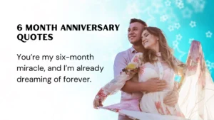 Read more about the article 279 Heartfelt 6 Month Anniversary Quotes to Celebrate Your Journey 2025