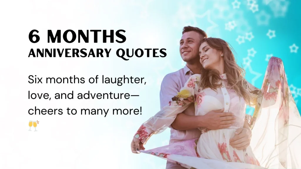 6 Months Anniversary Quotes for Husband