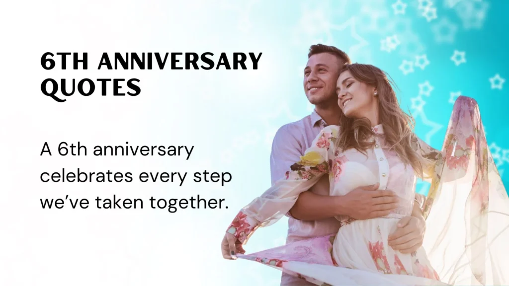 6th Anniversary Quotes for Couples