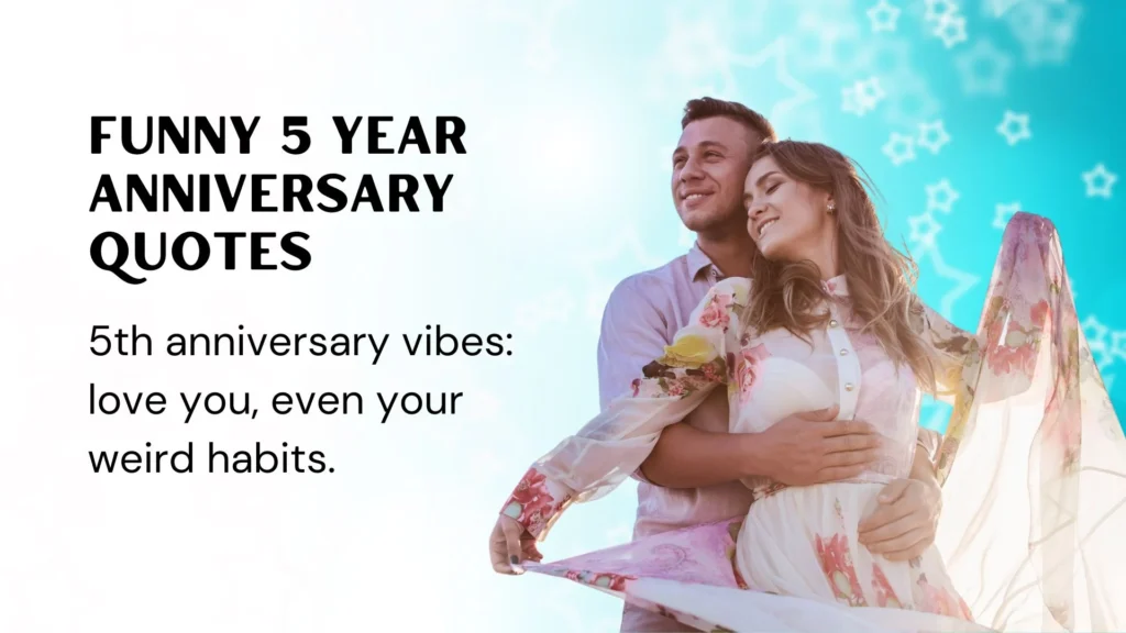 Cute and Funny 5 Year Anniversary