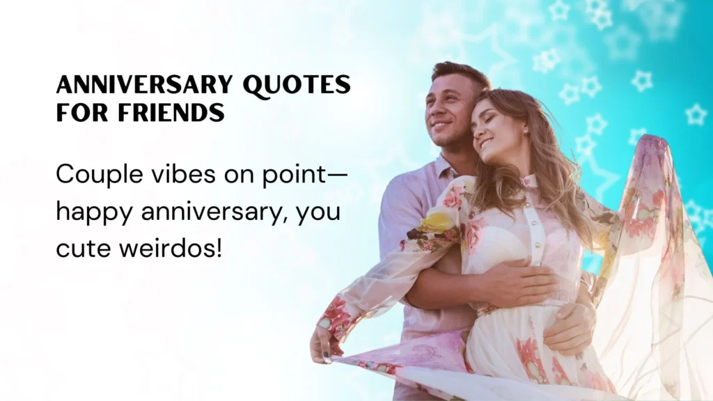Cute Anniversary Quotes for Friends