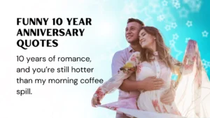 Read more about the article 353 Funny 10 Year Anniversary Quotes That Prove Love Is a Comedian 2025