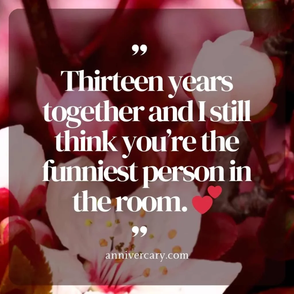 Funny 13 Year Anniversary Quotes