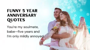 Read more about the article 376 Funny 5 Year Anniversary Quotes for Couples Who Roast with Love 2025