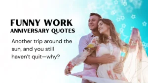 Read more about the article 264 Funny Work Anniversary Quotes That Deserve a Promotion 2025