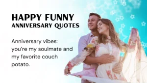Read more about the article 336 Happy Funny Anniversary Quotes to Make Your Partner LOL 2025