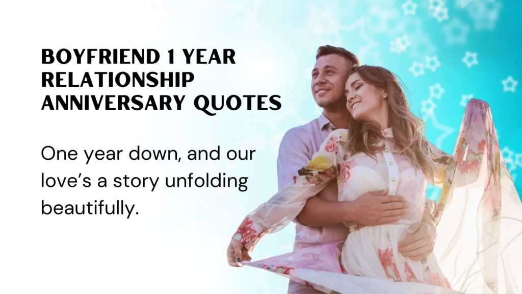 Inspirational Boyfriend 1 Year Anniversary Quotes