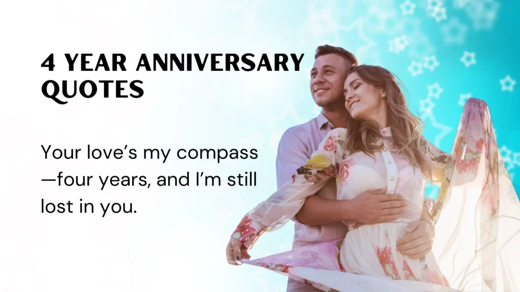 Romantic 4 Year Anniversary Quotes