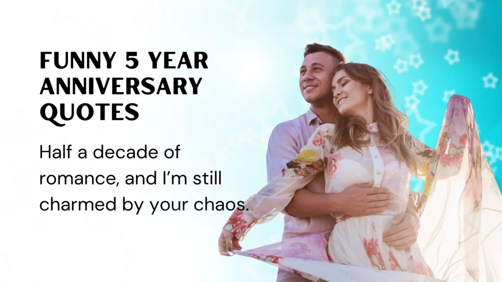 Romantic but Funny 5 Year Anniversary Quotes