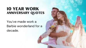 Read more about the article 294 Inspiring 10 Year Work Anniversary Quotes to Celebrate Dedication 2025