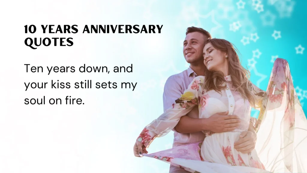 294 Timeless 10 Years Anniversary Quotes to Celebrate a Decade of Love 2025