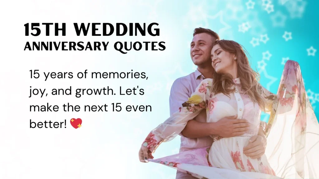 278 Heartfelt 15th Wedding Anniversary Quotes to Celebrate Endless Love 2025