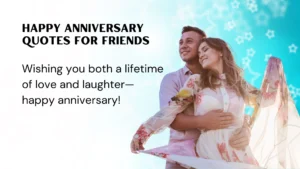 Read more about the article 346 Happy Anniversary Quotes for Friends to Cherish Love and Laughter 2025