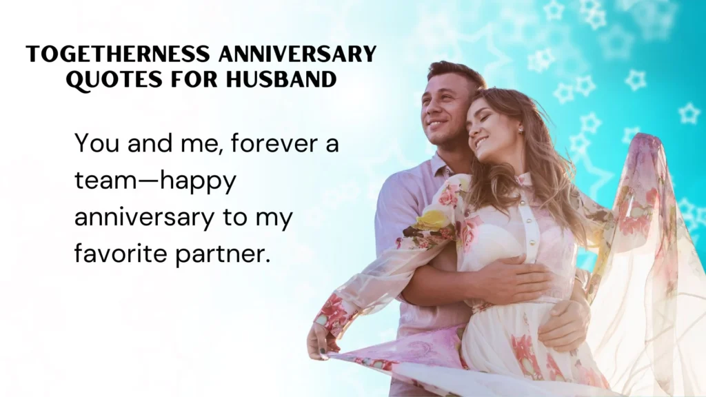 358 Thoughtful Togetherness Anniversary Quotes for Husband Full of Love 2025