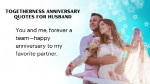 Read more about the article 358 Thoughtful Togetherness Anniversary Quotes for Husband Full of Love 2025