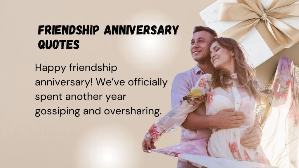 Funny Friendship Anniversary Quotes