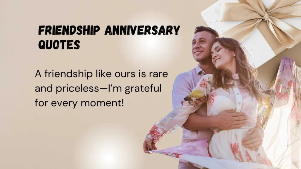 Heartfelt Friendship Anniversary Quotes