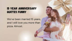 Read more about the article 319 Hilarious15 Year Anniversary Quotes Funny 2025