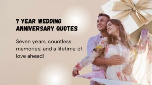 Read more about the article 254 Romantic 7 Year Wedding Anniversary Quotes to Melt Their Heart 2025