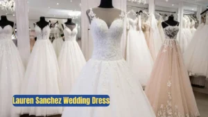 Read more about the article 247 Lauren Sanchez Wedding Dress That Stole the Spotlight 2025